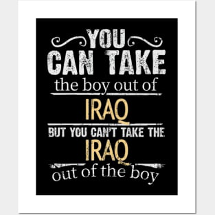 You Can Take The Boy Out Of Iraq But You Cant Take The Iraq Out Of The Boy - Gift for Iraqi With Roots From Iraq Posters and Art